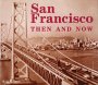San Francisco Then & Now